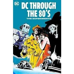 DC Through the 80s: The Experiments, Hardcover - *** imagine