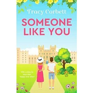 Someone Like You. Escape with this perfect uplifting romance, Paperback - Tracy Corbett imagine