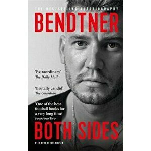 Bendtner: Both Sides. The Bestselling Autobiography, Paperback - Rune Skyum-Nielsen imagine