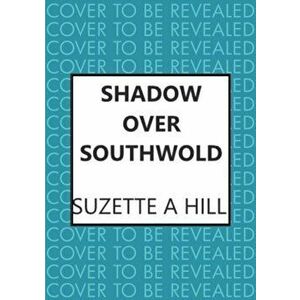 Shadow Over Southwold, Hardback - Suzette A. Hill imagine