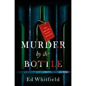 Murder by the Bottle, Paperback - Ed Whitfield imagine