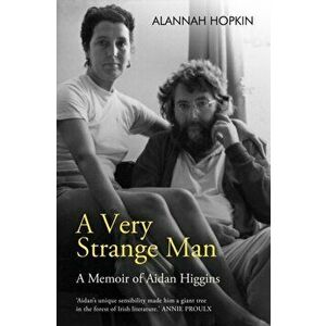 Very Strange Man. A Memoir of Aidan Higgins, Paperback - Alannah Hopkin imagine