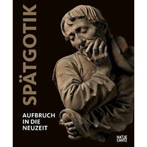 Spatgotik (German edition). Aufbruch in die Neuzeit, Paperback - Michael Roth imagine
