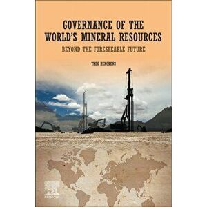 Governance of The World's Mineral Resources. Beyond the Foreseeable Future, Paperback - Theo Henckens imagine