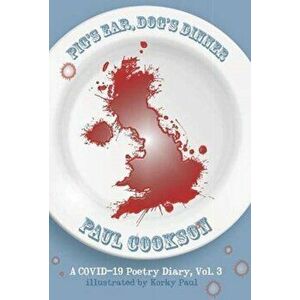 Pig's Ear, Dog's Dinner. A COVID-19 Poetry Diary, Paperback - Paul Cookson imagine