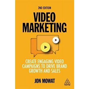 Video Marketing. Create Engaging Video Campaigns to Drive Brand Growth and Sales, Paperback - Jon Mowat imagine