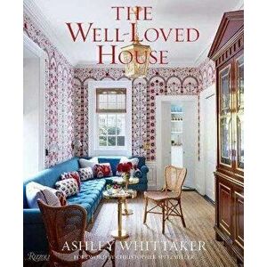 The Well-Loved House: Creating Homes with Color, Comfort, and Drama, Hardcover - Ashley Whittaker imagine