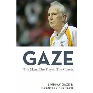 Gaze. The Man. the Player. the Coach, Paperback - Lindsay Gaze And Grantley Bernard imagine