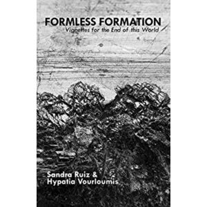 Formless Formation: Vignettes For The End Of This World, Paperback - Hypatia Vourloumis imagine