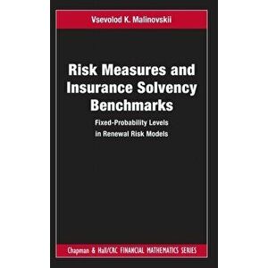 Risk Measures and Insurance Solvency Benchmarks. Fixed-Probability Levels in Renewal Risk Models, Hardback - Vsevolod K. Malinovskii imagine