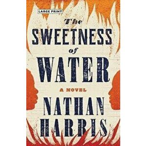 The Sweetness of Water, Hardcover - Nathan Harris imagine