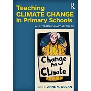 Teaching Climate Change in Primary Schools. An Interdisciplinary Approach, Paperback - *** imagine
