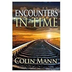 Encounters in Time, Paperback - Colin Mann imagine