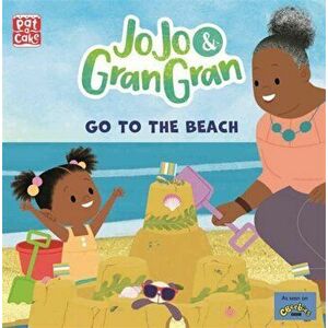 JoJo & Gran Gran: Go to the Beach, Paperback - Pat-A-Cake imagine