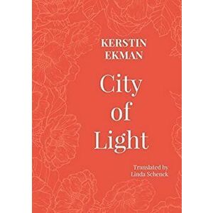 City of Light, Paperback - Kerstin Ekman imagine