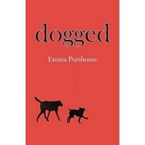 Dogged, Paperback - Emma Purshouse imagine