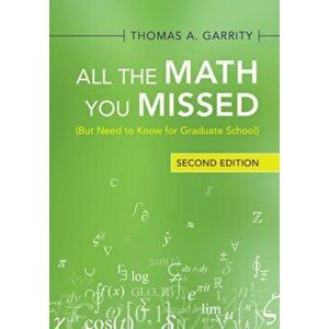 All the Math You Missed. (But Need to Know for Graduate School), Paperback - Thomas A. Garrity imagine