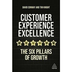 Customer Experience Excellence. The Six Pillars of Growth, Paperback - David Conway imagine