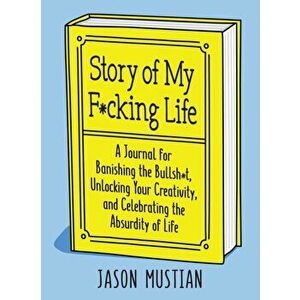 Story of My F*cking Life, Paperback - Jason Mustian imagine