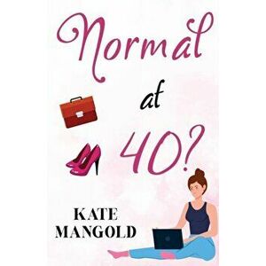Normal at 40?, Paperback - Kate Mangold imagine