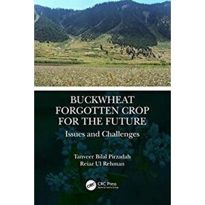 Buckwheat: Forgotten Crop for the Future. Issues and Challenges, Hardback - Reiaz Ul Rehman imagine