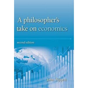 Philosopher's take on economics. Second Edition, Paperback - John Tippett imagine