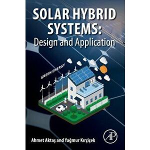 Solar Hybrid Systems. Design and Application, Paperback - Yagmur Kircicek imagine