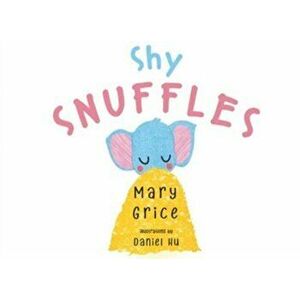 Shy Snuffles, Paperback - Mary Grice imagine