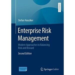 Enterprise Risk Management. Modern Approaches to Balancing Risk and Reward, Paperback - Stefan Hunziker imagine