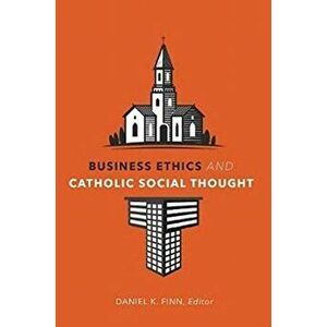 Business Ethics and Catholic Social Thought, Paperback - *** imagine