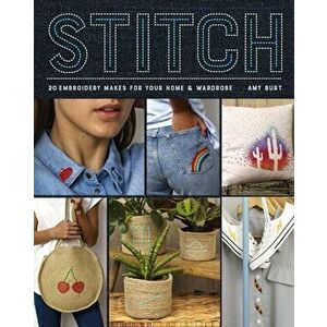 Stitch. Embroidery Makes for Your Home & Wardrobe, Paperback - *** imagine