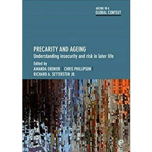 Precarity and Ageing. Understanding Insecurity and Risk in Later Life, Paperback - *** imagine