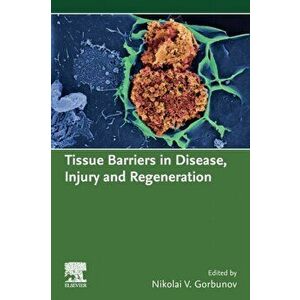 Tissue Barriers in Disease, Injury and Regeneration, Paperback - *** imagine