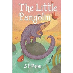 Little Pangolin, Paperback - S D Palm imagine