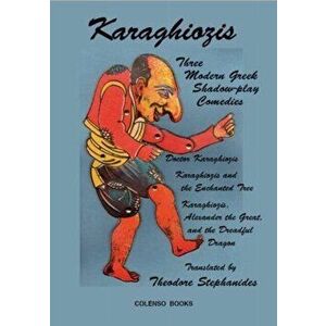 Karaghiozis. Three Modern Greek Shadow-play Comedies, Paperback - *** imagine