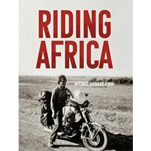 Riding Africa, Hardback - Michael Howard-Kyan imagine
