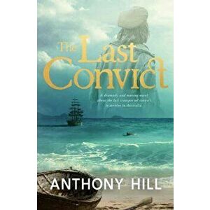 Last Convict, Paperback - Anthony Hill imagine