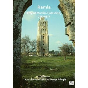 Ramla: City of Muslim Palestine, 715-1917. Studies in History, Archaeology and Architecture, Paperback - *** imagine