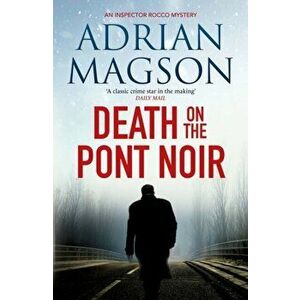 Death on the Pont Noir, Paperback - Adrian Magson imagine