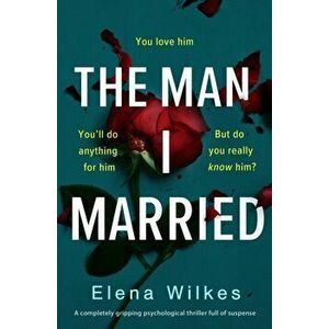 Man I Married, Paperback - Elena Wilkes imagine