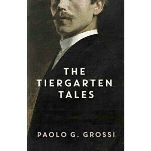 Tiergarten Tales, Paperback - Paolo G. Grossi imagine