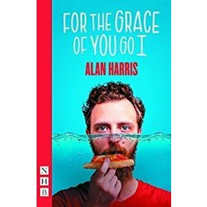 For The Grace of You Go I (NHB Modern Plays), Paperback - Alan Harris imagine
