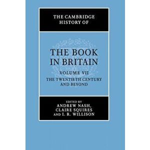 Cambridge History of the Book in Britain: Volume 7, The Twentieth Century and Beyond, Paperback - *** imagine