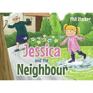 Jessica and the Neighbour, Paperback - Phil Blacker imagine