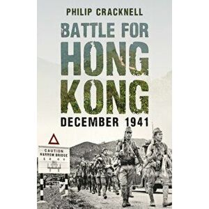 Battle for Hong Kong, December 1941, Paperback - Philip Cracknell imagine