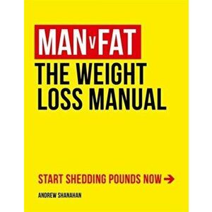 Man v Fat. The Weight-Loss Manual, Paperback - Andrew Shanahan imagine