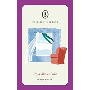 Only About Love, Paperback - Debbi Voisey imagine