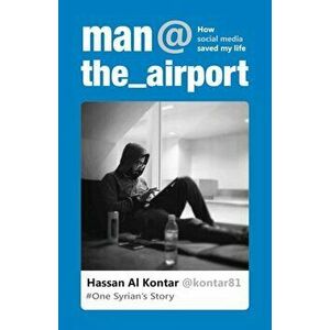 Man at the Airport, Paperback - Hassan Al Kontar imagine