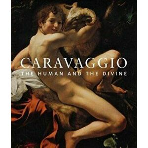 Caravaggio: The Human and the Divine, Hardback - Stefan Koja imagine