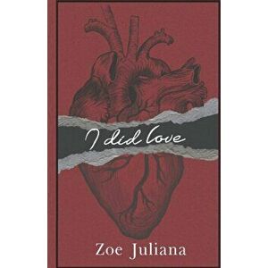 I Did Love, Paperback - Zoe Juliana imagine